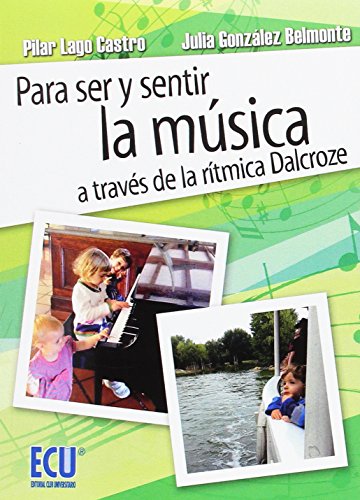 Stock image for Para ser y sentir la msica a travs de la rtmica Dalcroze for sale by Iridium_Books