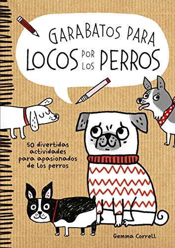 Imagen de archivo de GARABATOS PARA LOCOS POR LOS PERROS: 50 divertidas actividades para apasionados de los perros a la venta por KALAMO LIBROS, S.L.