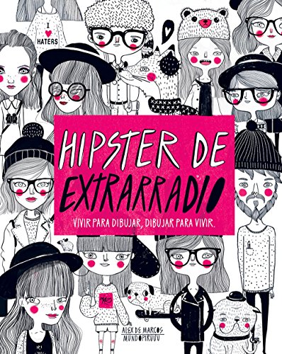 Stock image for HIPSTER DE EXTRARRADIO: Vivir para dibujar, dibujar para vivir for sale by KALAMO LIBROS, S.L.