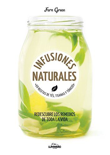 9788416489794: Infusiones naturales: 69 recetas de ts, tisanas y tnicos (Come Verde)