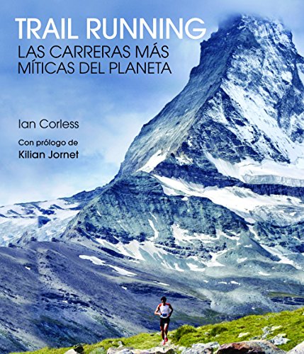 Imagen de archivo de TRAIL RUNNING: Las carreras ms mticas del planeta a la venta por KALAMO LIBROS, S.L.