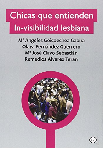 Imagen de archivo de CHICAS QUE ENTIENDEN: IN-VISIBILIDAD LESBIANA a la venta por KALAMO LIBROS, S.L.