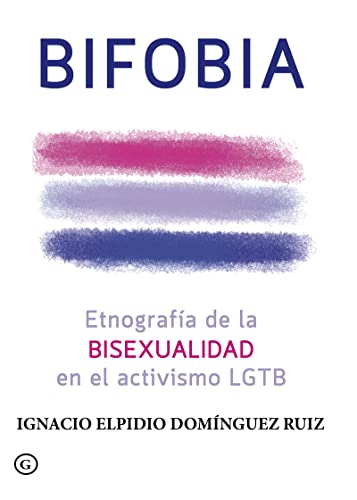 Imagen de archivo de BIFOBIA: Etnografa de la bisexualidad en el activismo LGTB a la venta por KALAMO LIBROS, S.L.