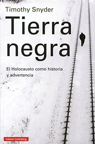 9788416495023: Tierra negra : el Holocausto como historia y advertencia