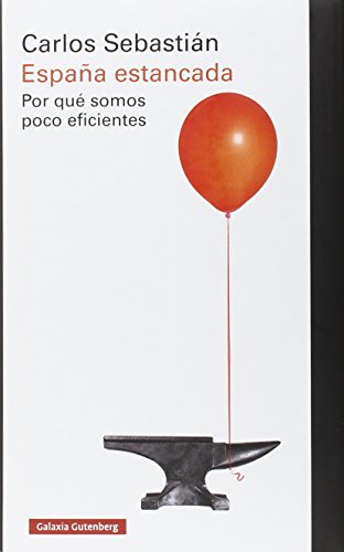 Beispielbild fr Espaa estancada : por qu somos poco eficientes (Ensayo) zum Verkauf von medimops