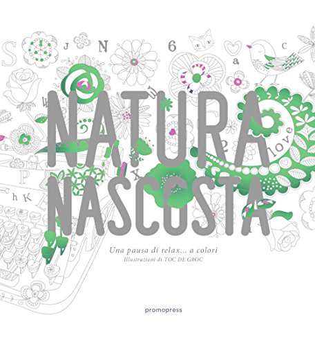Stock image for Natura Nascosta: Una pausa di relax. a colori for sale by libreriauniversitaria.it