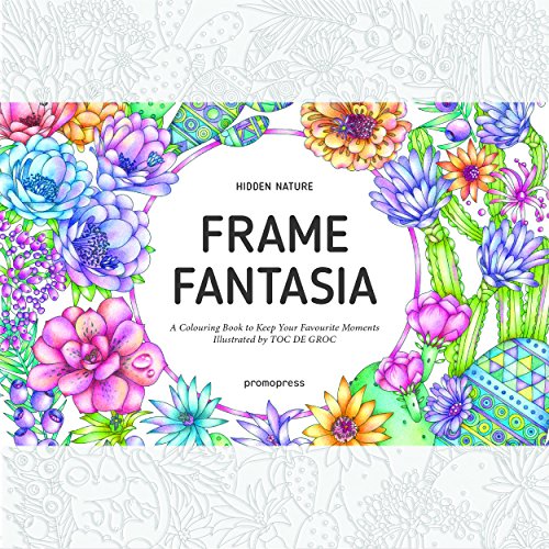9788416504442: Hidden Nature's Frame Fantasia: A New Coloring Escape for Grown-Ups (Colouring Books): A Colouring Book to Keep Your Favourite Moments