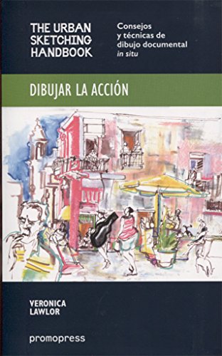 Imagen de archivo de DIBUJAR LA ACCION. THE URBAN SKETCHING HANDBOOK a la venta por KALAMO LIBROS, S.L.