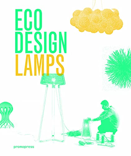 Imagen de archivo de Eco Design: Lamps [Paperback] Liu, Ivy; Wong, Jian and Dopress a la venta por Lakeside Books