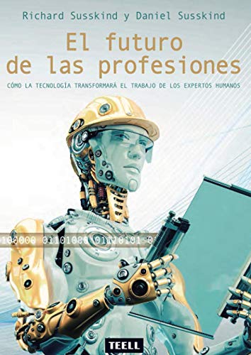 9788416511112: El futuro de las profesiones: Cmo la tecnologa transformar el trabajo de los expertos humanos (Spanish Edition)