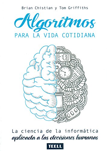 Stock image for Algoritmos Para la Vida Cotidiana. La Ciencia de la Informtica Aplicada a las Decisiones Humanas for sale by OM Books