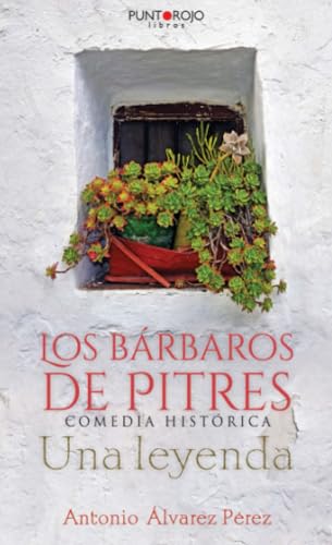Imagen de archivo de Los brbaros de Pitres: comedia histrica, una leyenda a la venta por Revaluation Books
