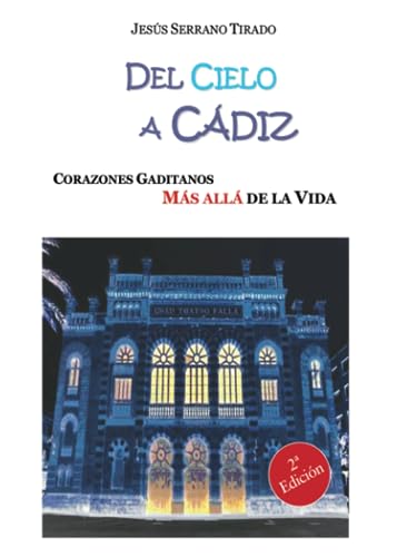 Imagen de archivo de DEL CIELO A CDIZ CORAZONES GADITANOS MS ALL DE LA VIDA a la venta por Zilis Select Books