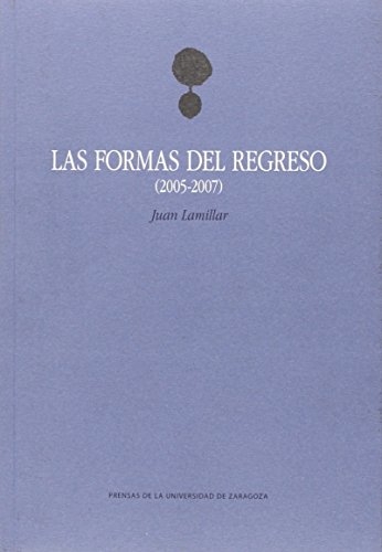 Beispielbild fr LAS FORMAS DEL REGRESO (2005-2007) zum Verkauf von KALAMO LIBROS, S.L.