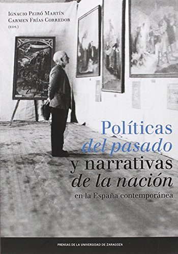 Imagen de archivo de POLTICAS DEL PASADO Y NARRATIVAS DE LA NACIN EN LA ESPAA CONTEMPORNEA a la venta por KALAMO LIBROS, S.L.