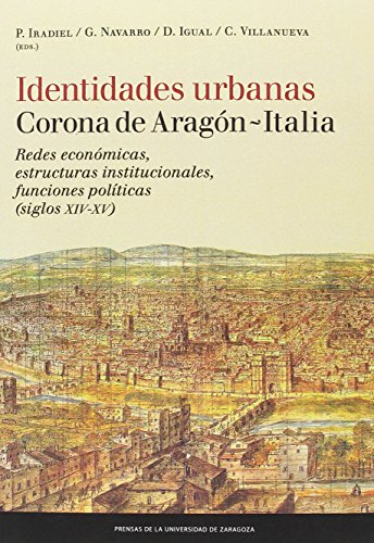 9788416515622: Identidades urbanas Corona de Aragn - Italia: Redes econmicas, estructuras institucionales, funciones polticas (siglos XIV-XV) (Fuera de coleccin)