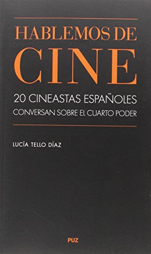 Imagen de archivo de HABLEMOS DE CINE: 20 CINEASTAS ESPAOLES CONVERSAN SOBRE EL CUARTO PODER a la venta por KALAMO LIBROS, S.L.