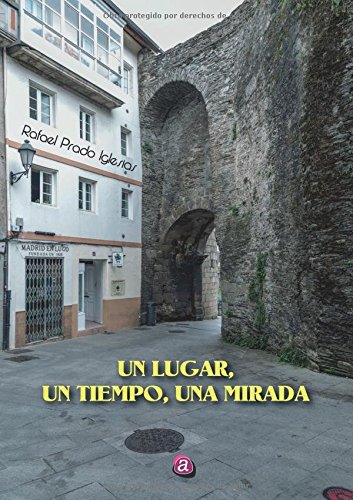 Imagen de archivo de Un lugar, un tiempo, una mirada (Spanish Edition) a la venta por Iridium_Books