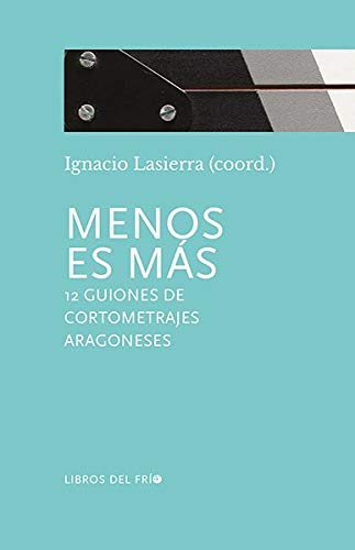 Stock image for MENOS ES MAS/12 GUIONES DE CORTOMETRAJES ARAGONESES for sale by Siglo Actual libros