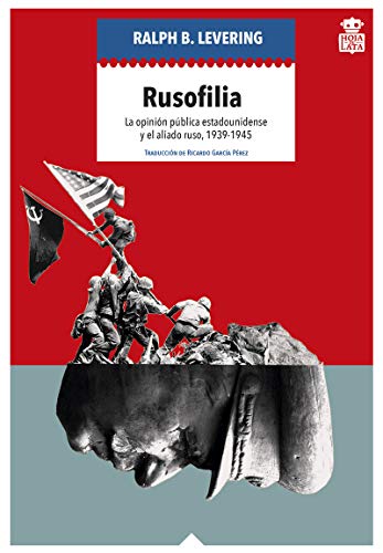 Beispielbild fr RUSOFILIA. LA OPINION PUBLICA ESTADOUNIDENSE Y EL ALIADO RUSO, 1935-1945 zum Verkauf von KALAMO LIBROS, S.L.