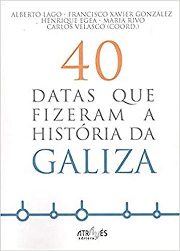 Stock image for 40 DATAS QUE FIZERAM A HISTRIA DA GALIZA for sale by Librerias Prometeo y Proteo