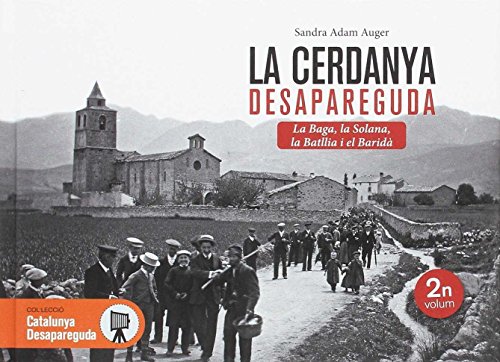 Imagen de archivo de La Cerdanya desapareguda : La Baga, la Solana, la Batllia i el Barid (Catalunya Desapareguda, Band 17) a la venta por medimops