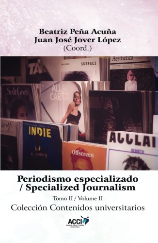 Periodismo especializado tomo II - Adolfo Carratalá Simón Beatriz Peña Acuña David Caldevilla Domínguez Devesh Kishore Francisco Cabezuelo Lorenzo Juan Enrique Gonzálvez Vallés Juan José Jover López Mónica Rubio Vega Mónica Viñarás Abad Tasha Sing Pariha