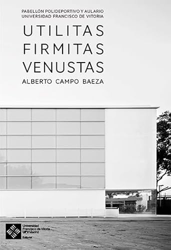 Imagen de archivo de Utilitas Firmitas Venustas : pabelln polideportivo y el aulario Universidad Francisco de Vitoria a la venta por Revaluation Books