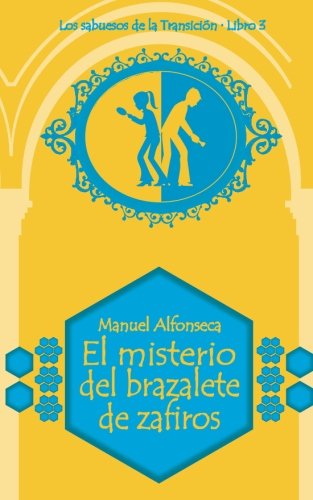 Imagen de archivo de El misterio del brazalete de zafiros: Los sabuesos de la Transicin. Libro 3: Volume 3 (Coleccin Narrativa) a la venta por Revaluation Books