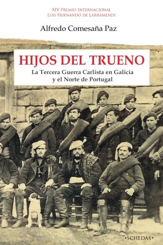 9788416558254: Hijos del Trueno: La Tercera Guerra Carlista en Galicia y el Norte de Portugal: Volume 1 (Colección Luis Hernando de Larramendi. Historia del carlismo)
