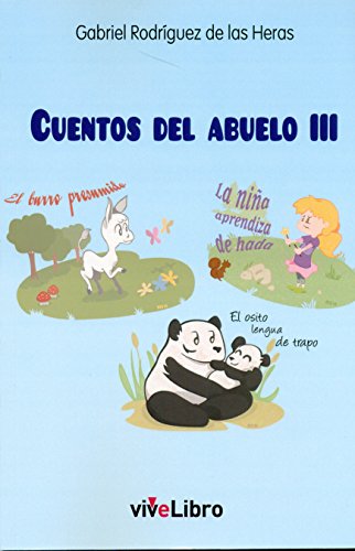 Stock image for CUENTOS DEL ABUELO III: El burro presumido - La nia aprendiza de hada - El osito lengua de trapo for sale by KALAMO LIBROS, S.L.