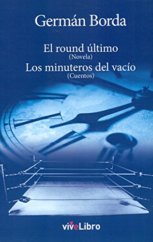 Stock image for EL ROUND ULTIMO (Novela) - LOS MINUTEROS DEL VACIO (Cuentos) for sale by KALAMO LIBROS, S.L.