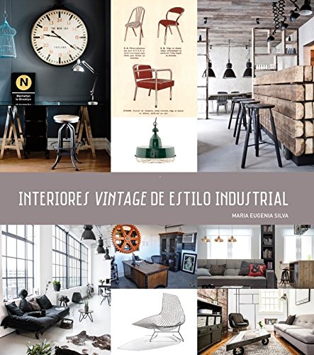 9788416574049: INTERIORES VINTAGE de Estilo Industrial