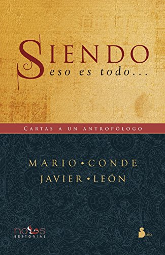Beispielbild fr SIENDO, ESO ES TODO : Cartas a un antroplogo zum Verkauf von KALAMO LIBROS, S.L.