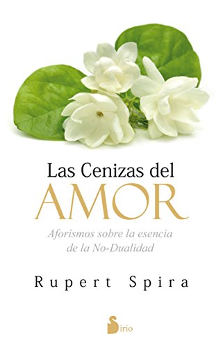 Stock image for LAS CENIZAS DEL AMOR: Aforismos sobre la esencia de la no-dualidad for sale by KALAMO LIBROS, S.L.