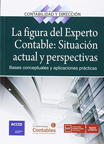 Stock image for LA FIGURA DEL EXPERTO CONTABLE: SITUACION ACTUAL Y PERSPECTIVAS. BASES CONCEPTUALES Y APLICACIONES PRCTICAS for sale by KALAMO LIBROS, S.L.