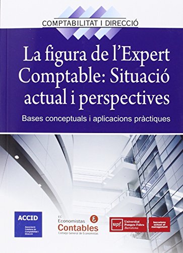 Stock image for LA FIGURA DE L'EXPERT COMPTABLE: SITUACI ACTUAL I PERSPECTIVES. BASES CONCEPTUALS I APLICACIONS PRCTIQUES for sale by KALAMO LIBROS, S.L.