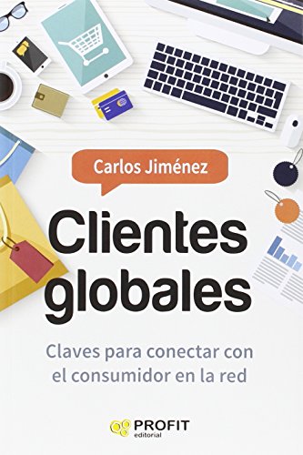 Stock image for Clientes globales : claves para conectar con el consumidor en la red for sale by medimops