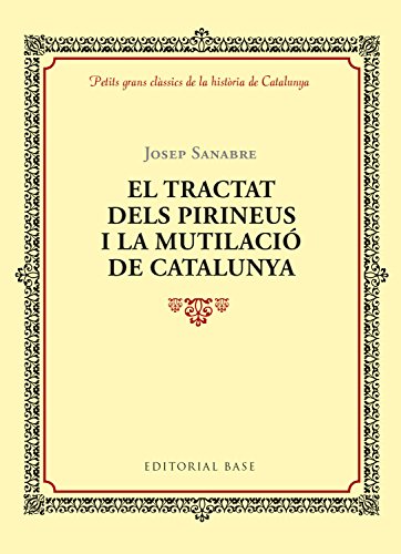 Stock image for EL TRACTAT DELS PIRINEUS I LA MUTILACI DE CATALUNYA for sale by Librerias Prometeo y Proteo