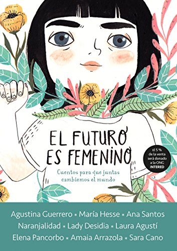 Imagen de archivo de El futuro es femenino: Cuentos para que juntas cambiemos el mundo / The Future is Female (Spanish Edition) a la venta por SecondSale