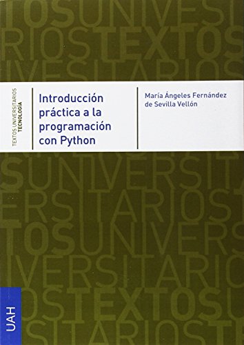 INTRODUCCIÓN PRÁCTICA A LA PROGRAMACIÓN CON PYTHON - FENÁNDEZ DE SEVILLA VELLÓN, MARÍA ÁNGELES