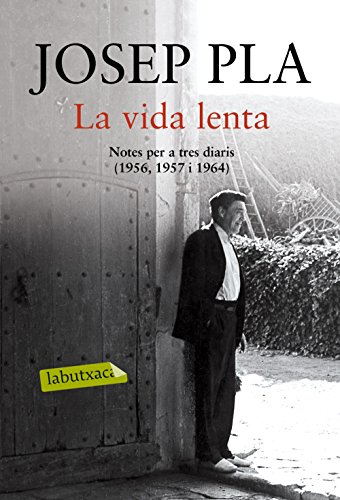 9788416600069: La vida lenta: Notes per a tres diaris (1956, 1957, 1964). Edici i prleg de Xavier Pla (LABUTXACA)