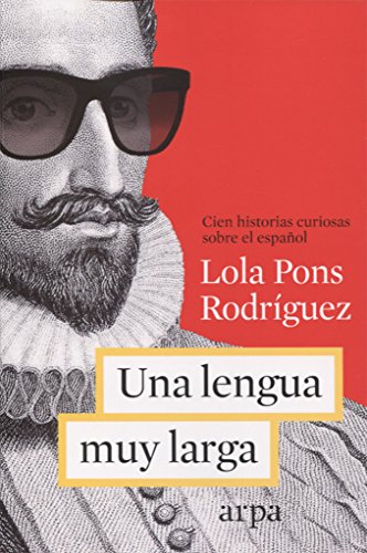 Beispielbild fr UNA LENGUA MUY LARGA CIEN HISTORIAS CURIOSAS SOBRE EL ESPAOL zum Verkauf von Zilis Select Books