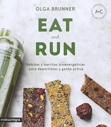 Stock image for EAT AND RUN: BEBIDAS Y BARRITAS BIOENERGTICAS PARA DEPORTISTAS Y GENTE ACTIVA for sale by KALAMO LIBROS, S.L.