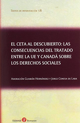 Stock image for EL CETA AL DESCUBIERTO: LAS CONSECUENCIAS DEL TRATADO ENTRE LA UE Y CANAD SOBRE for sale by Zilis Select Books