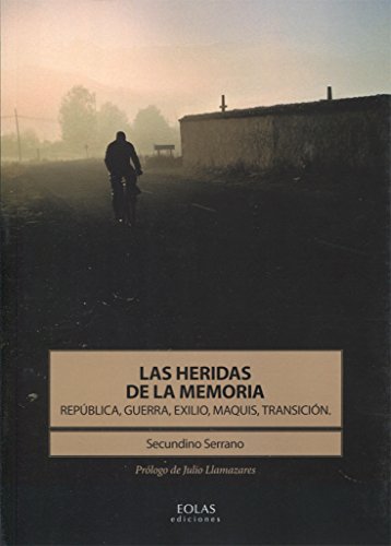 9788416613274: LAS HERIDAS DE LA MEMORIA: REPBLICA, GUERRA, EXILIO, MAQUIS, TRANSICIN