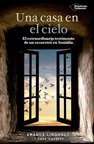 Beispielbild fr UNA CASA EN EL CIELO: El extraordinario testimonio de un secuestro en Somalia zum Verkauf von KALAMO LIBROS, S.L.