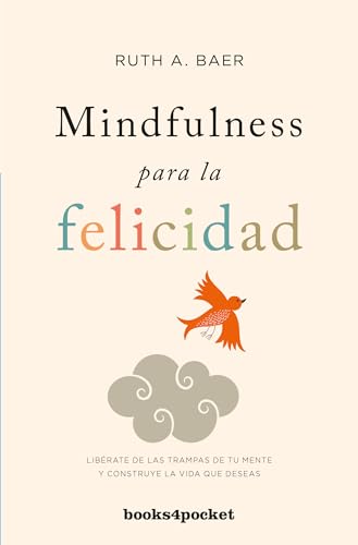 9788416622337: Mindfulness para la felicidad: Librate de las trampas de tu mente y construye la vida que deseas (Books4pocket crec. y salud)