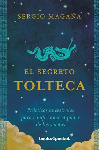 9788416622429: El secreto tolteca: Prcticas ancestrales para comprender el poder de los sueos (Spanish Edition)