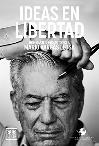 Beispielbild fr Ideas En Libertad: Homenaje de 80 Autores a Mario Vargas Llosa (Biblioteca Fundacin Internacional para la Libertad) zum Verkauf von medimops